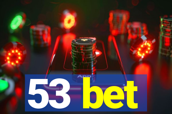 53 bet